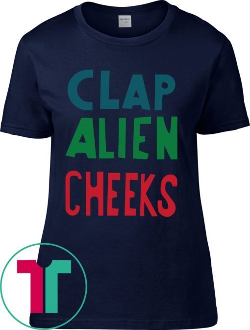 Clap Alien Cheeks Funny T-Shirts