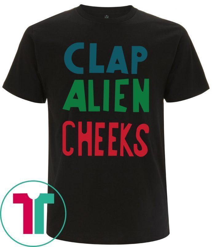 Clap Alien Cheeks Funny T-Shirts