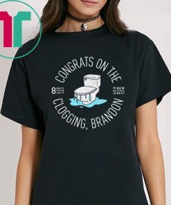 Congrats On The Clogging, Brandon T-Shirt