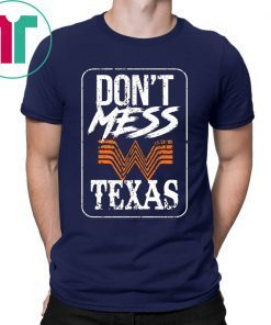 DON'T MESS WITH TEXAS WHATABURGER T-SHIRTS