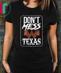 DON'T MESS WITH TEXAS WHATABURGER T-SHIRTS