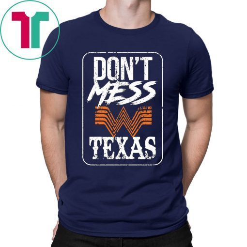 DON'T MESS WITH TEXAS WHATABURGER T-SHIRTS