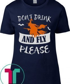 DON’T DRINK AND FLY PLEASE HALLOWEEN SHIRT