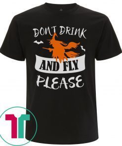 DON’T DRINK AND FLY PLEASE HALLOWEEN SHIRT