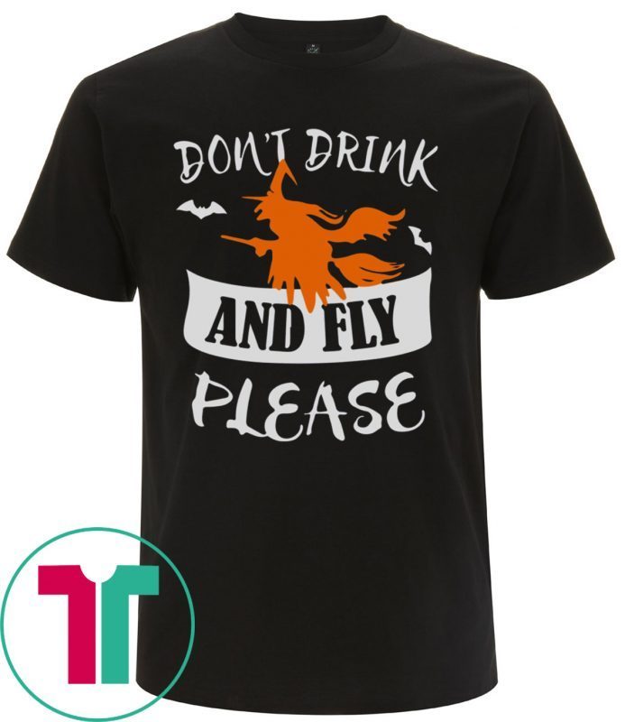 DON’T DRINK AND FLY PLEASE HALLOWEEN SHIRT