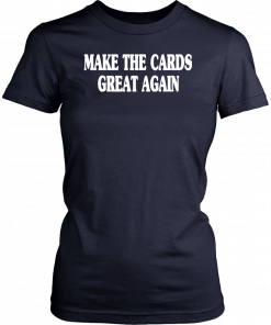 Dave Baker Make The Cards Great Again Tee Shirt