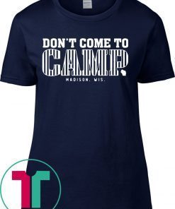Don’t Come To Camp Madison Football 2019 T-Shirts