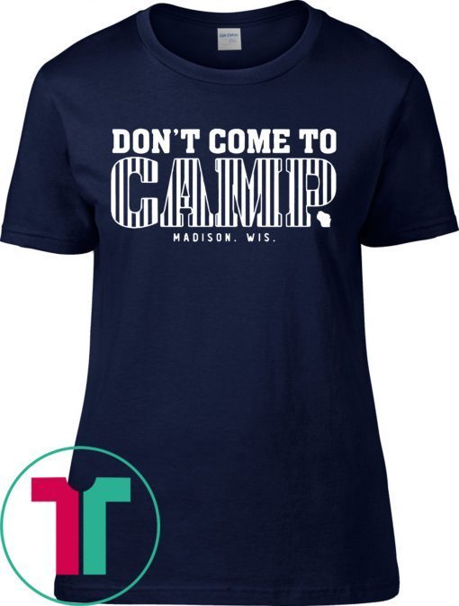 Don’t Come To Camp Madison Football 2019 T-Shirts
