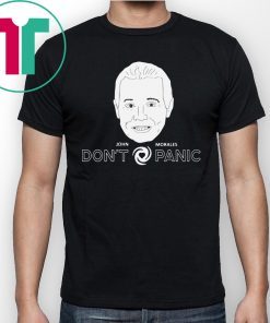 John Morales Don't Panic Shirt for Mens Womens Kids