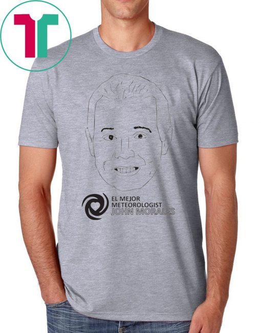 Official El Mejor John Morales Meteo Rologist Tee Shirt