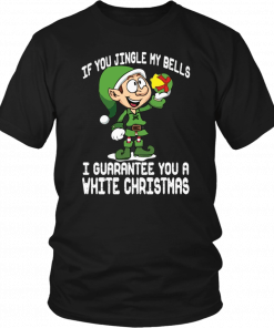 Elf If You Jingle My Bells I’ll Guarantee You A White Christmas Gift T-Shirt