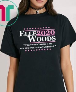 Elle Woods 2020 T-Shirts for Mens Womens Kids