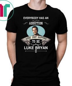 Everybody Has An Addiction Mine Just Happens To Be Luke Bryan T-Shirts