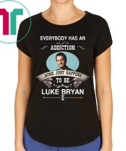 Everybody Has An Addiction Mine Just Happens To Be Luke Bryan T-Shirts