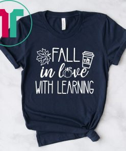 Fall in love with learning funny tee shirt