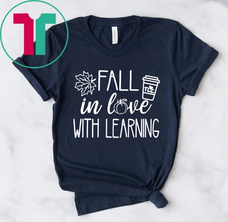 Fall in love with learning funny tee shirt