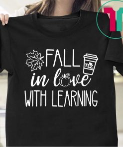 Fall in love with learning funny tee shirt