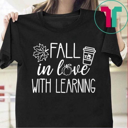 Fall in love with learning funny tee shirt