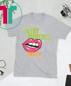 Filthy Mouthed Wife 2019 Tee Shirt