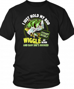 Fishing I just hold my rod steady myself wiggle my worm and bam she’s hooked Tee Shirt