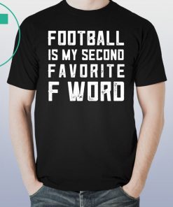 Football is my second favorite F Word Shirt for mens women