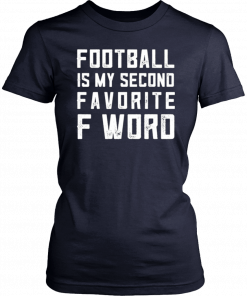 Football is my second favorite Word Tee Shirt