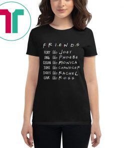 Friends Like Rachel Ross Joey Monica Chandler Phoebe T-Shirts