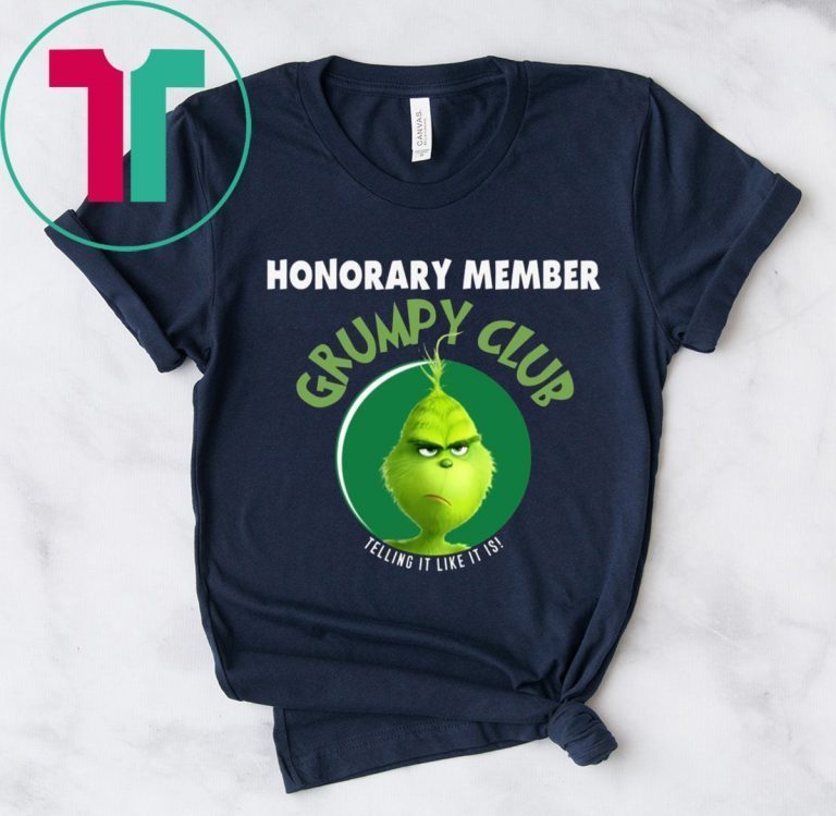 GRINCH HONORARY MEMBER GRUMPY CLUB TELLING IT LIKE IT IS T-SHIRTS