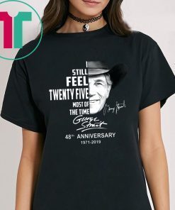 George strait I still feel twenty five most of the time t-shirt