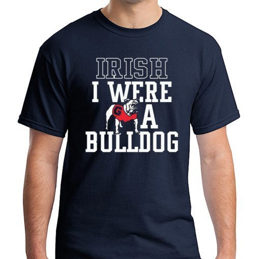 Georgia Bulldogs Irish I were a Bulldog T-Shirts