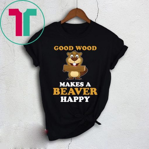 Good wood makes a beaver happy Unisex T-Shirt