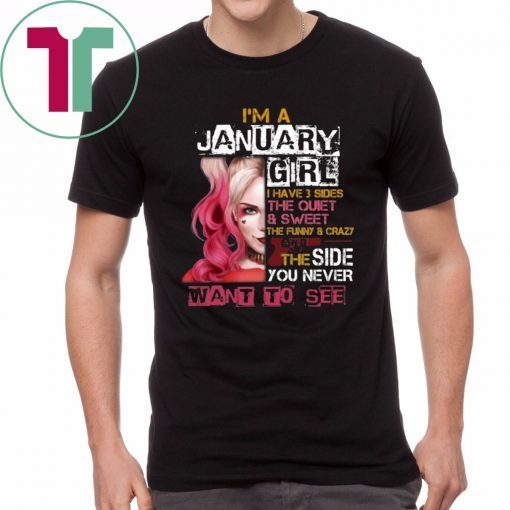 I'm A January Girl I Have 3 Sides Harley Quinn Birthday Cool Gift T-Shirt