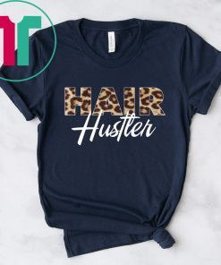 Hairstylist Hair Hustler Leopard Tee Shirt