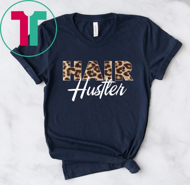 Hairstylist Hair Hustler Leopard Tee Shirt