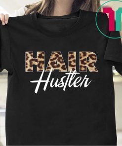 Hairstylist Hair Hustler Leopard Tee Shirt