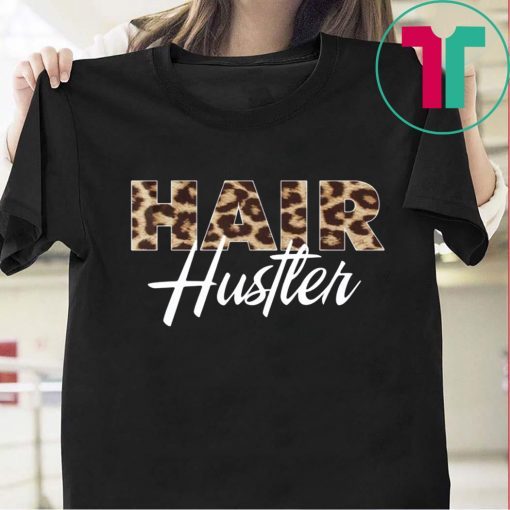 Hairstylist Hair Hustler Leopard Tee Shirt