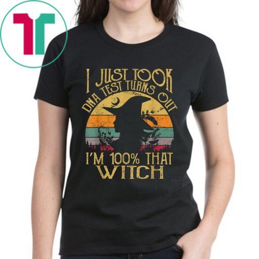 Halloween I Just Took A Dna Test Turns Out I'm 100% Percent That Witch Shirt