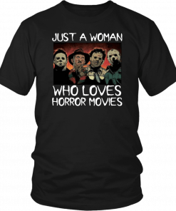 Halloween just a woman who loves horror movies T-Shirts