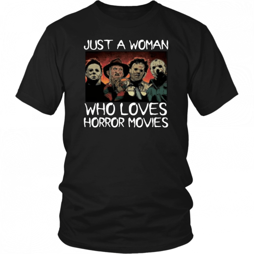 Halloween just a woman who loves horror movies T-Shirts