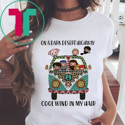 Harry Potter On A Dark Desert Highway Feel Cool Wind In My Hair Funny Shirts