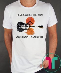 Here Comes The Sun And I Say It's Alright Guitar Tee Shirt