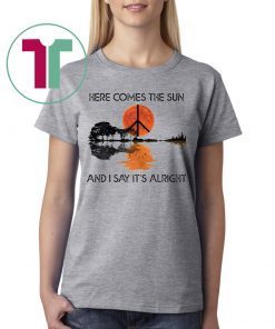 Here Comes The Sun And I Say It's Alright Guitar Tee Shirt