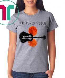 Here Comes The Sun Shirt for Mens Womens Kids