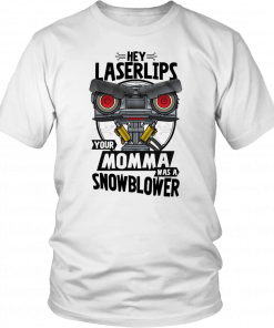 Hey laser lips your momma was a snowblower Classic T-Shirt