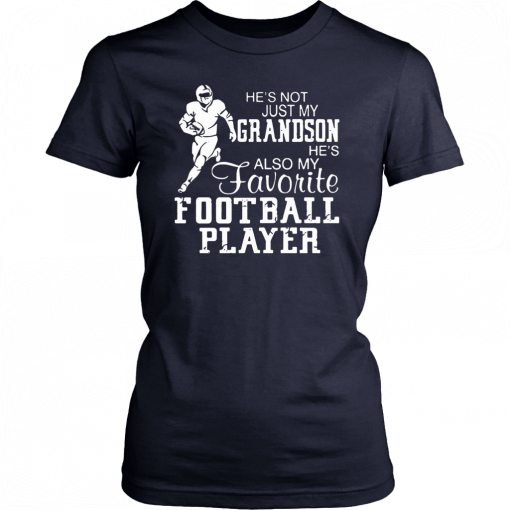 He’s not just my grandson he’s also my favorite football player 2019 T-Shirt