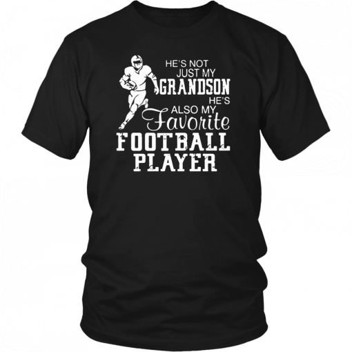 He’s not just my grandson he’s also my favorite football player 2019 T-Shirt