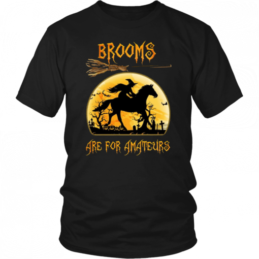 Horse Brooms are for Amateurs Classic T-Shirt