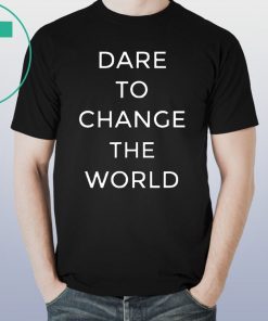 Dare To Change The World Hugh Jackman Shirt for Mens Womens Kids