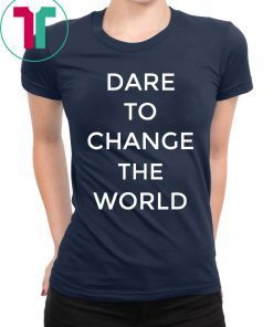 Dare To Change The World Hugh Jackman 2019 Tee Shirt