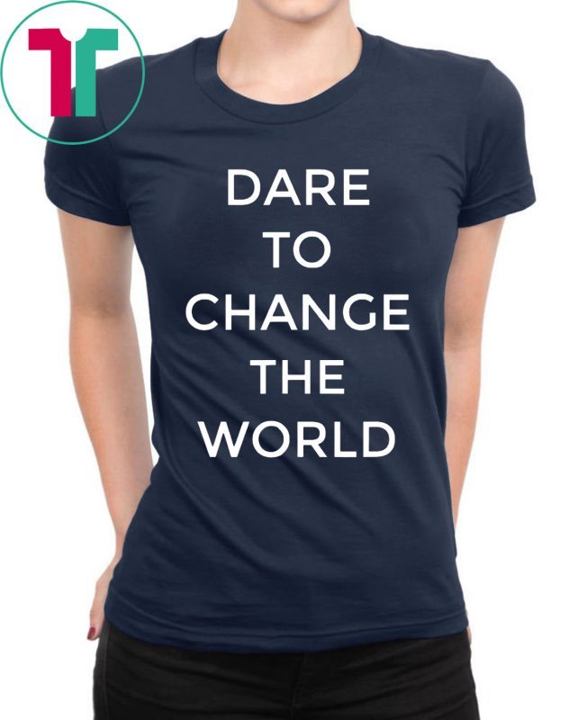 Dare To Change The World Hugh Jackman 2019 Tee Shirt